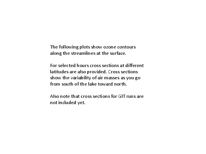 The following plots show ozone contours along the streamlines at the surface. For selected
