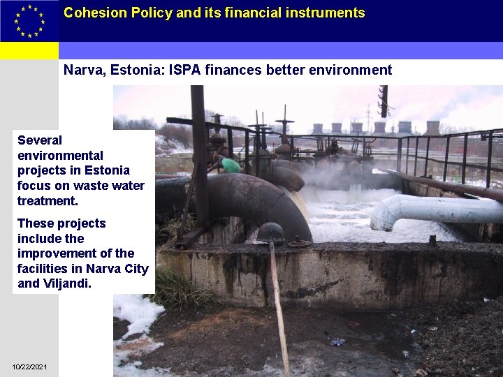 Cohesion Policy and its financial instruments 12 Narva, Estonia: ISPA finances better environment Several