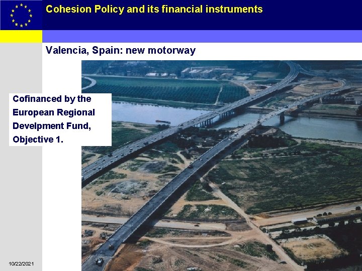 Cohesion Policy and its financial instruments 14 Valencia, Spain: new motorway Cofinanced by the