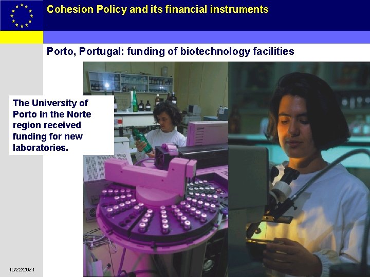Cohesion Policy and its financial instruments 15 Porto, Portugal: funding of biotechnology facilities The