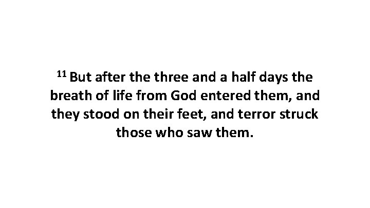 11 But after the three and a half days the breath of life from