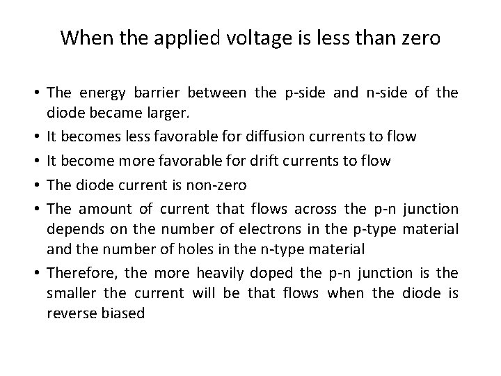 When the applied voltage is less than zero • The energy barrier between the