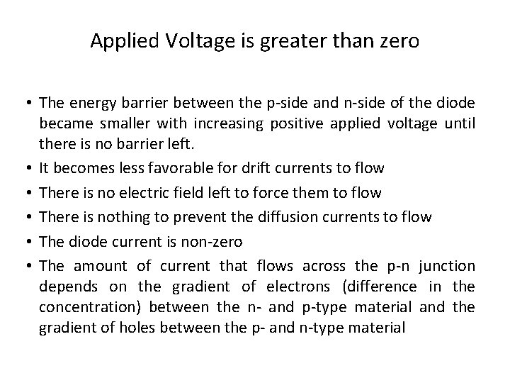 Applied Voltage is greater than zero • The energy barrier between the p-side and