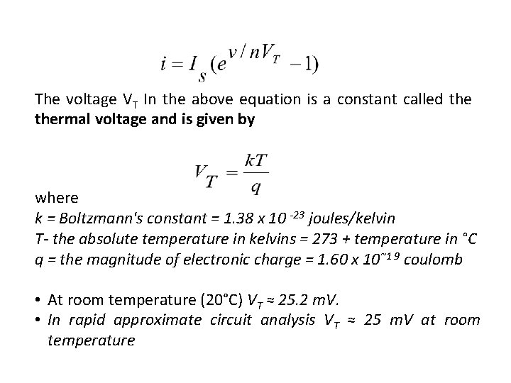 The voltage VT In the above equation is a constant called thermal voltage and