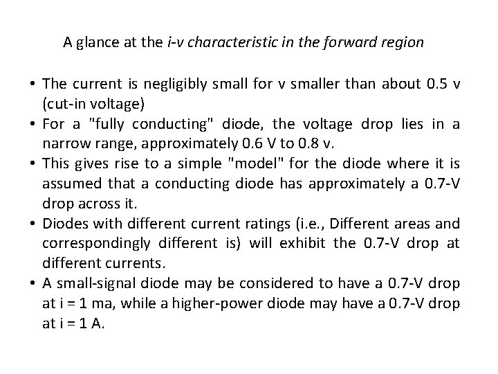 A glance at the i-v characteristic in the forward region • The current is