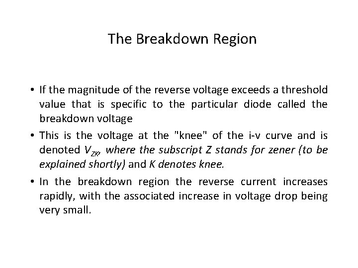 The Breakdown Region • If the magnitude of the reverse voltage exceeds a threshold