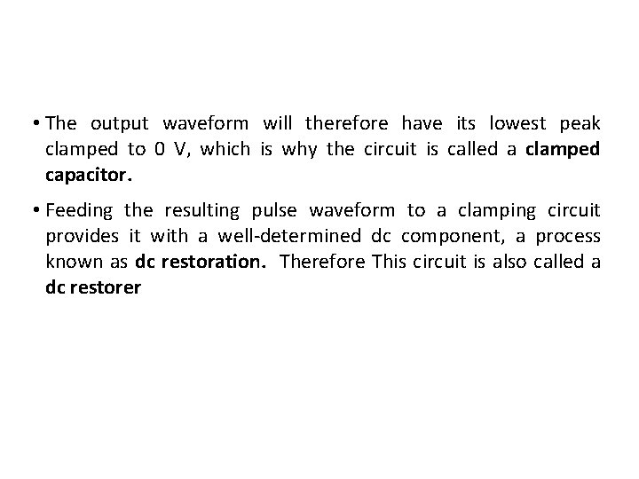  • The output waveform will therefore have its lowest peak clamped to 0