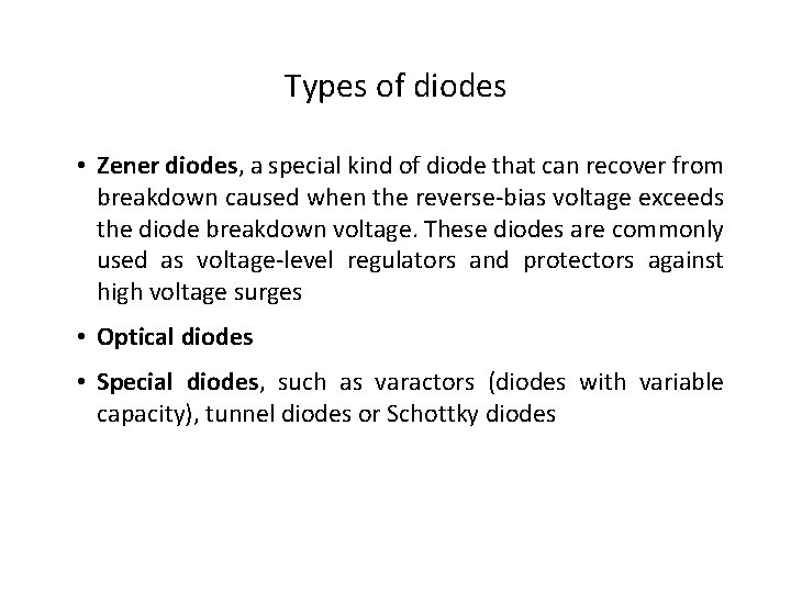 Types of diodes • Zener diodes, a special kind of diode that can recover