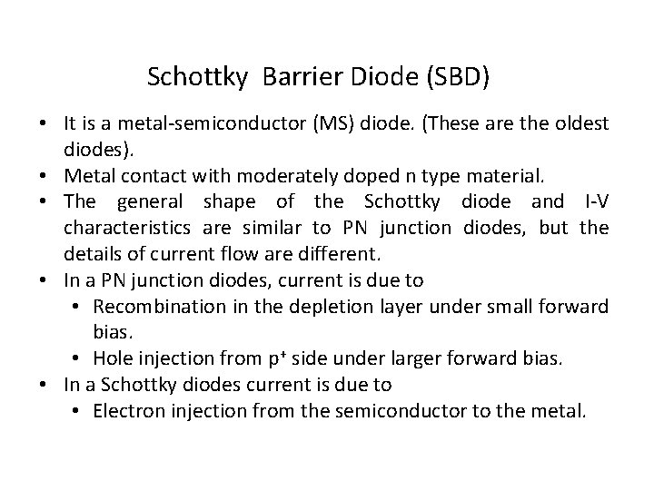 Schottky Barrier Diode (SBD) • It is a metal-semiconductor (MS) diode. (These are the
