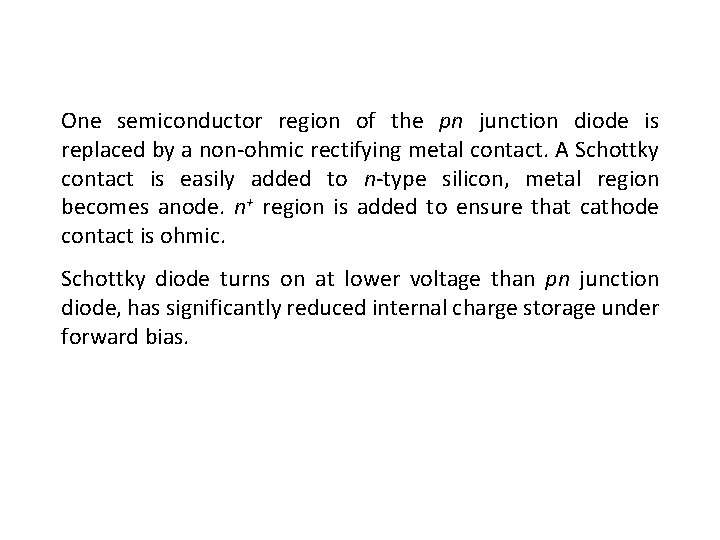 One semiconductor region of the pn junction diode is replaced by a non-ohmic rectifying