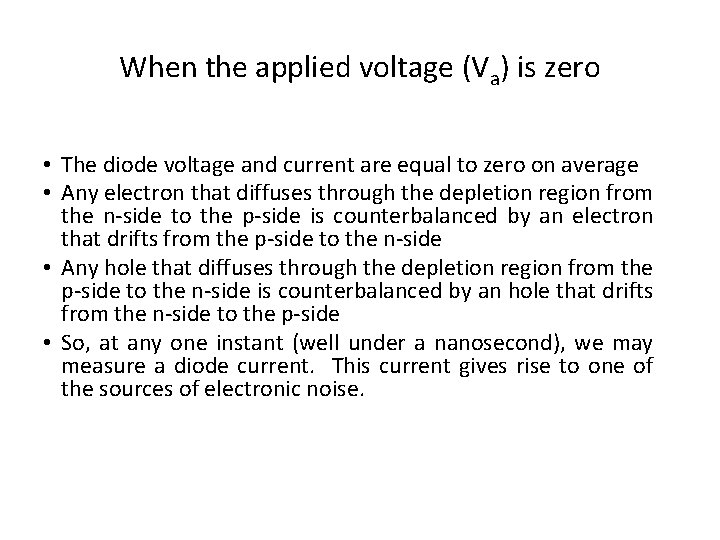 When the applied voltage (Va) is zero • The diode voltage and current are