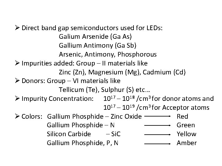 Ø Direct band gap semiconductors used for LEDs: Galium Arsenide (Ga As) Gallium Antimony