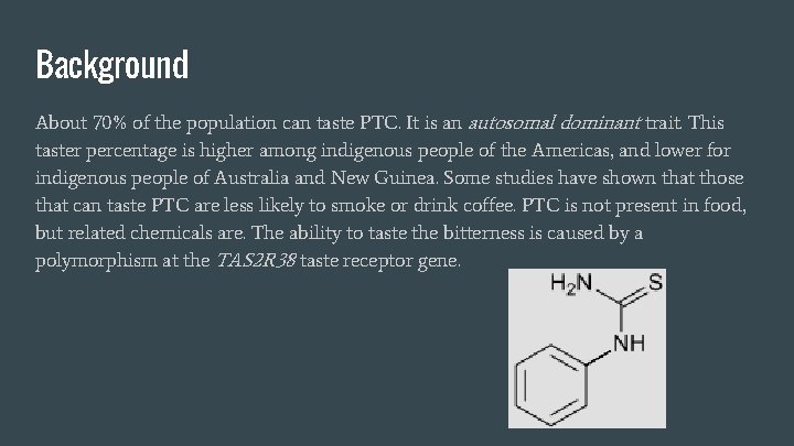 Background About 70% of the population can taste PTC. It is an autosomal dominant
