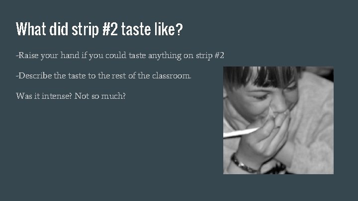 What did strip #2 taste like? -Raise your hand if you could taste anything