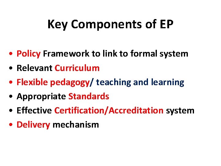 Key Components of EP • • • Policy Framework to link to formal system