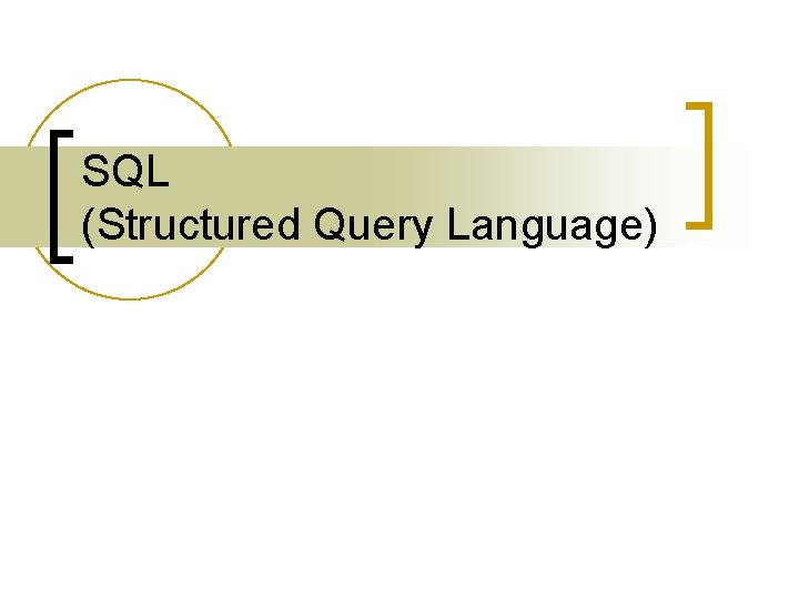 SQL (Structured Query Language) 