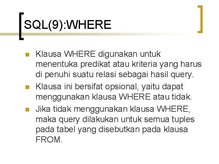 SQL(9): WHERE n n n Klausa WHERE digunakan untuk menentuka predikat atau kriteria yang