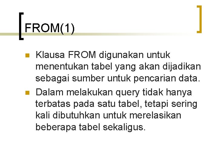 FROM(1) n n Klausa FROM digunakan untuk menentukan tabel yang akan dijadikan sebagai sumber