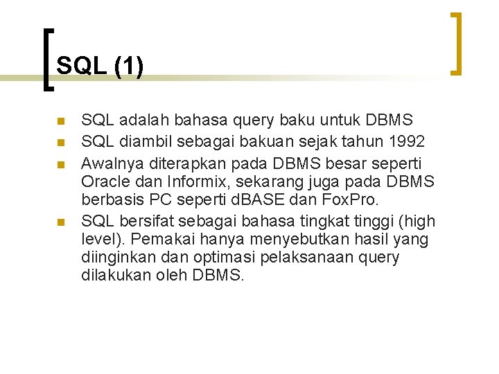 SQL (1) n n SQL adalah bahasa query baku untuk DBMS SQL diambil sebagai