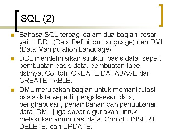 SQL (2) n n n Bahasa SQL terbagi dalam dua bagian besar, yaitu: DDL