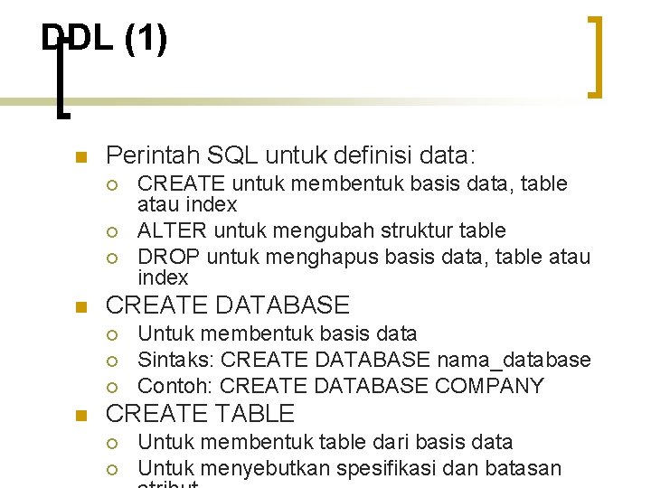 DDL (1) n Perintah SQL untuk definisi data: ¡ ¡ ¡ n CREATE DATABASE