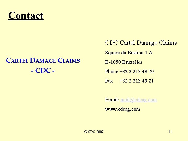 Contact CDC Cartel Damage Claims Square du Bastion 1 A CARTEL DAMAGE CLAIMS - Contact CDC Cartel Damage Claims Square du Bastion 1 A CARTEL DAMAGE CLAIMS -