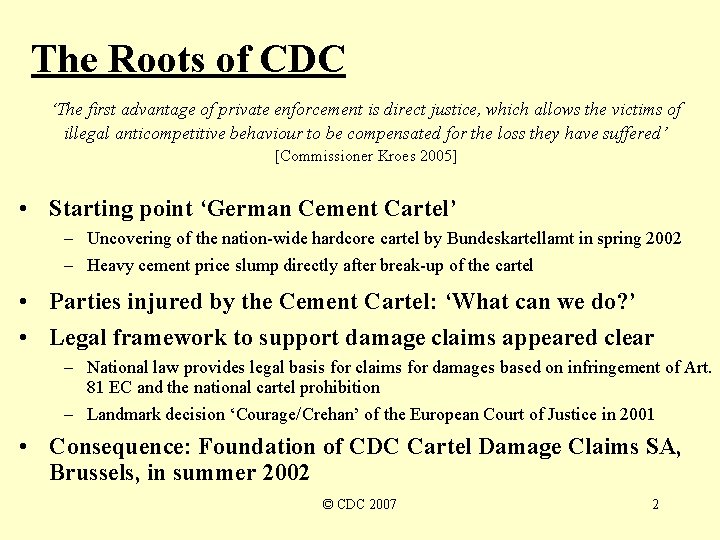 The Roots of CDC ‘The first advantage of private enforcement is direct justice, which The Roots of CDC ‘The first advantage of private enforcement is direct justice, which