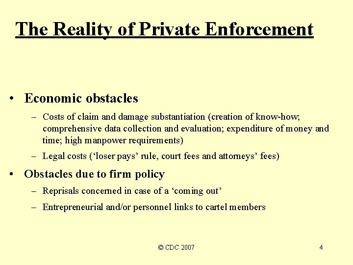 The Reality of Private Enforcement • Economic obstacles – Costs of claim and damage The Reality of Private Enforcement • Economic obstacles – Costs of claim and damage