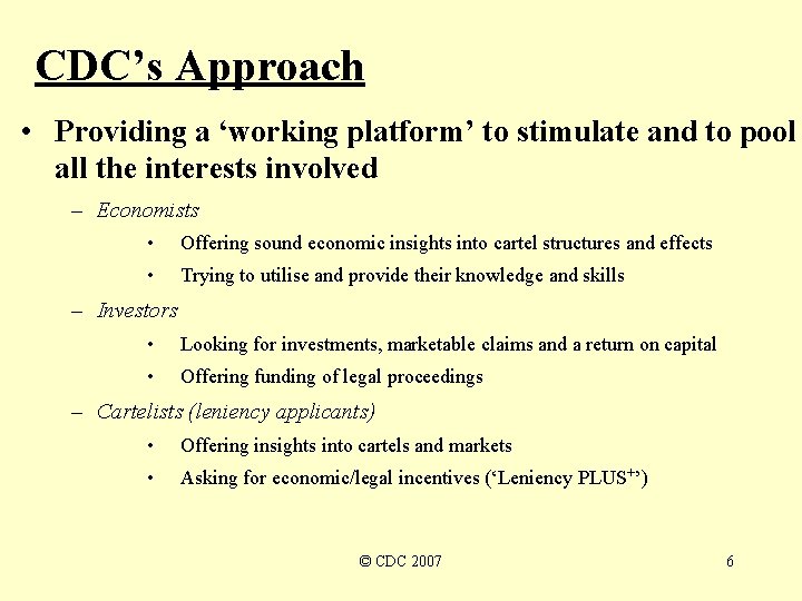 CDC’s Approach • Providing a ‘working platform’ to stimulate and to pool all the CDC’s Approach • Providing a ‘working platform’ to stimulate and to pool all the