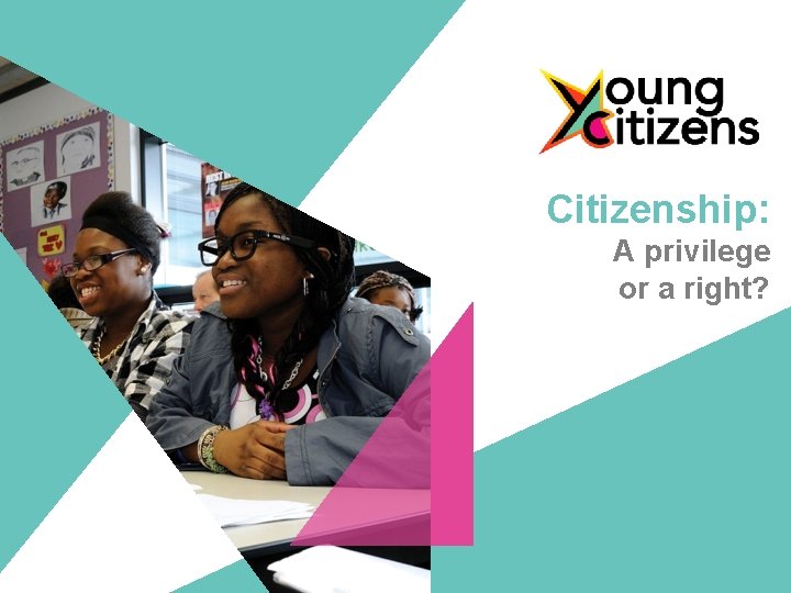 Citizenship: A privilege or a right? 