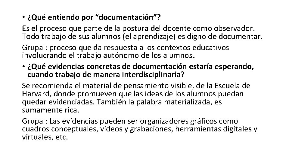  • ¿Qué entiendo por “documentación”? Es el proceso que parte de la postura