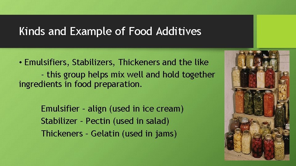 Kinds and Example of Food Additives • Emulsifiers, Stabilizers, Thickeners and the like -