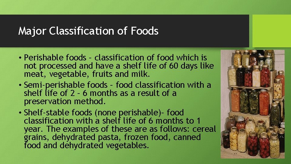 Major Classification of Foods • Perishable foods – classification of food which is not