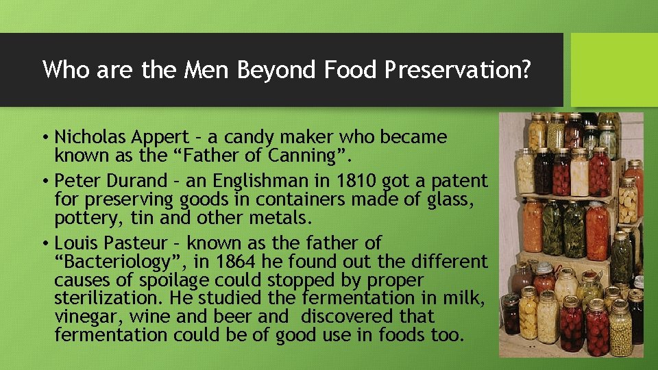Who are the Men Beyond Food Preservation? • Nicholas Appert – a candy maker