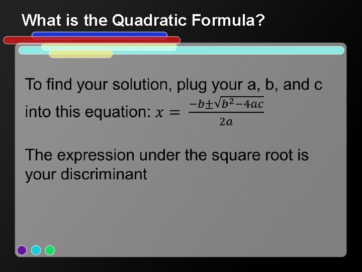 What is the Quadratic Formula? 