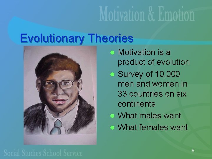 Evolutionary Theories Motivation is a product of evolution l Survey of 10, 000 men