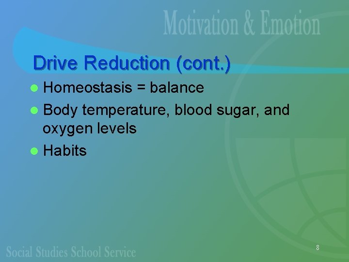 Drive Reduction (cont. ) l Homeostasis = balance l Body temperature, blood sugar, and