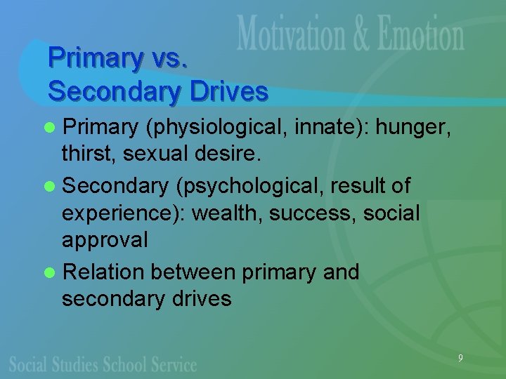 Primary vs. Secondary Drives l Primary (physiological, innate): hunger, thirst, sexual desire. l Secondary