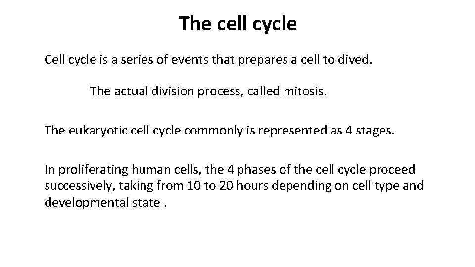 The cell cycle Cell cycle is a series of events that prepares a cell