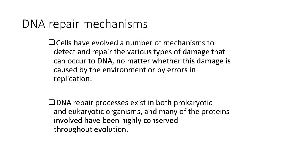 DNA repair mechanisms q. Cells have evolved a number of mechanisms to detect and