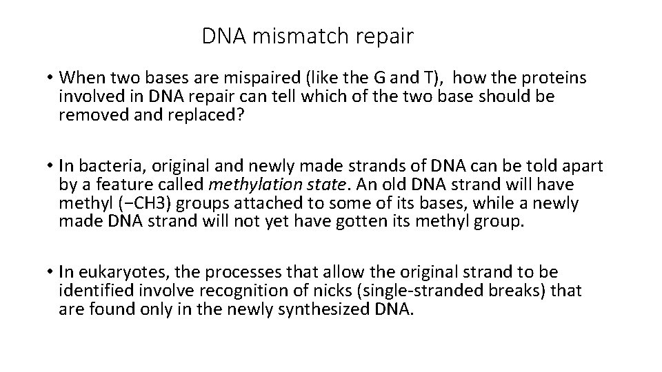 DNA mismatch repair • When two bases are mispaired (like the G and T),