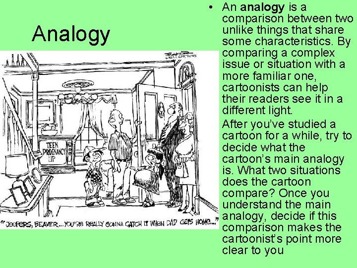 Analogy • An analogy is a comparison between two unlike things that share some