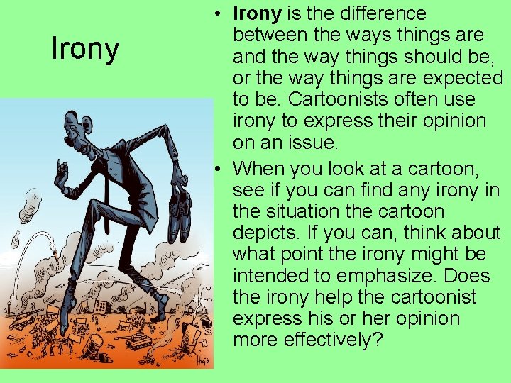 Irony • Irony is the difference between the ways things are and the way