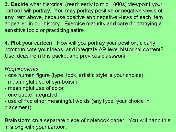 3. Decide what historical (read: early to mid 1800 s) viewpoint your cartoon will