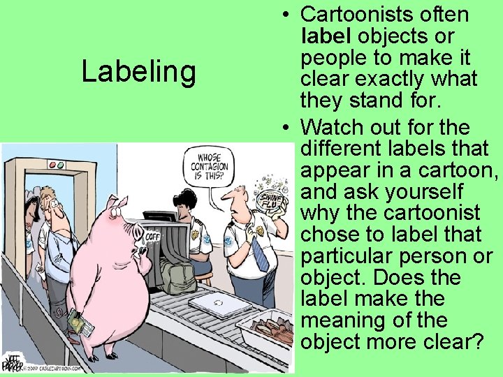Labeling • Cartoonists often label objects or people to make it clear exactly what