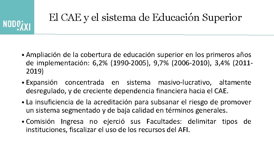 El CAE y el sistema de Educación Superior • Ampliación de la cobertura de