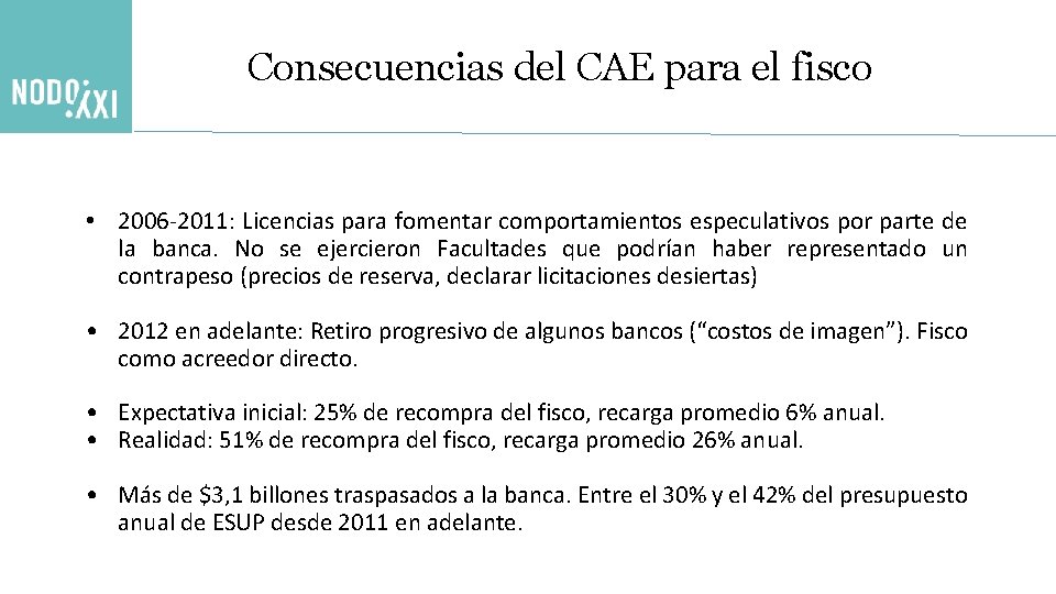 Consecuencias del CAE para el fisco • 2006 -2011: Licencias para fomentar comportamientos especulativos