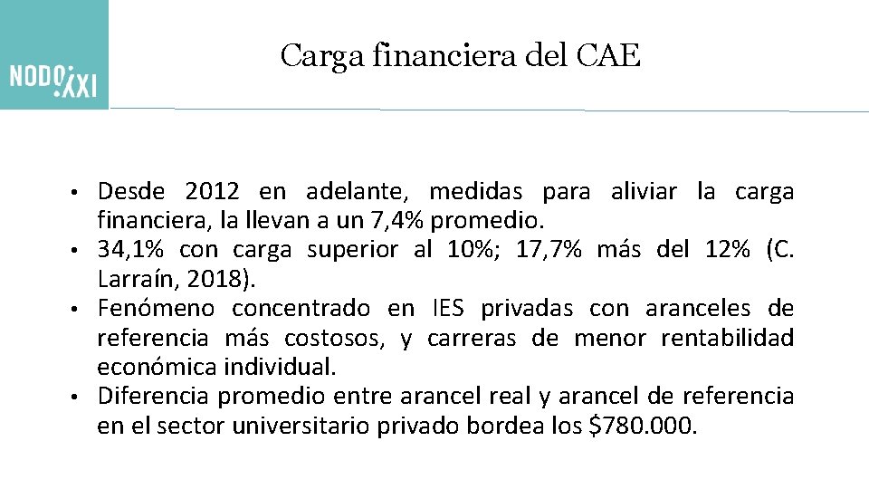 Carga financiera del CAE • • Desde 2012 en adelante, medidas para aliviar la