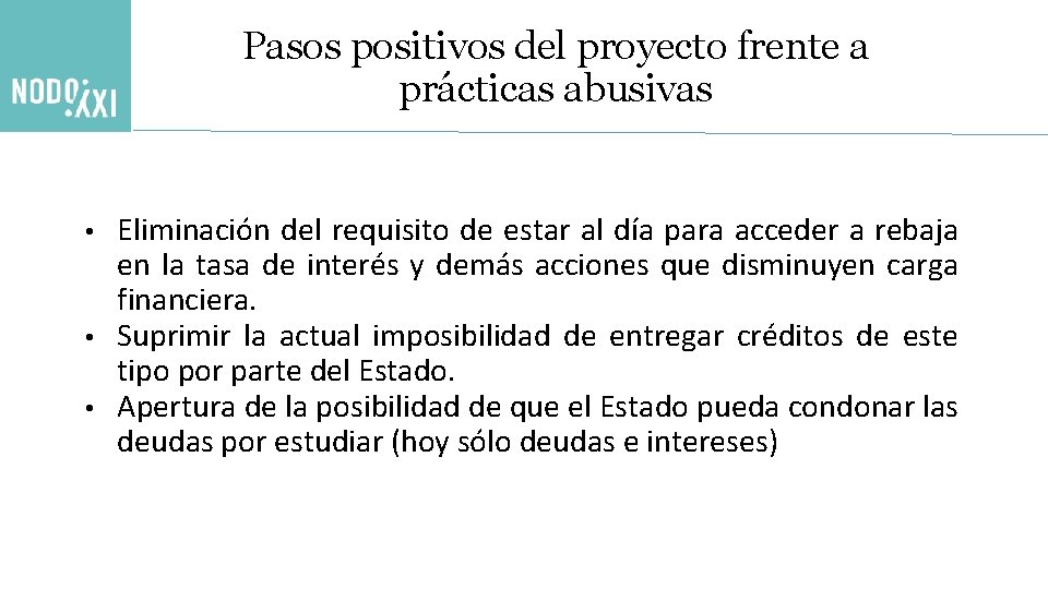 Pasos positivos del proyecto frente a prácticas abusivas • • • Eliminación del requisito