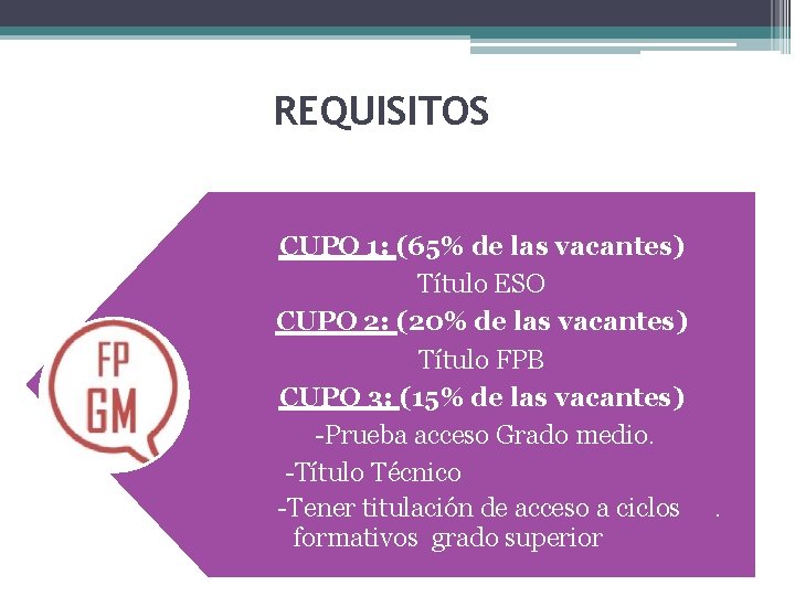 REQUISITOS CUPO 1: (65% de las vacantes) Título ESO CUPO 2: (20% de las